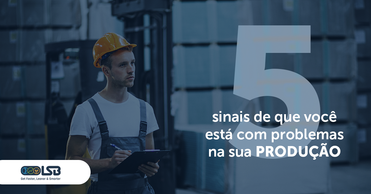 5 sinais de problemas na fábrica