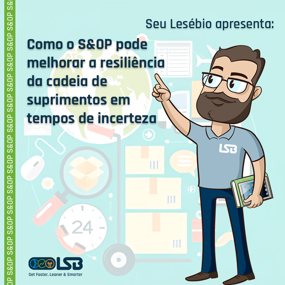 Como o S&OP pode melhorar a resiliência da cadeia de suprimentos em tempos de incerteza