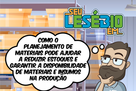 Como o Planejamento de Materiais pode ajudar a reduzir estoques e garantir a disponibilidade de materiais e insumos na produção