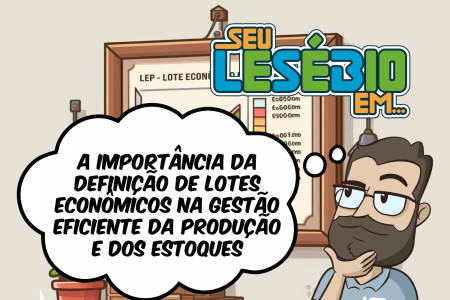 A importância da Definição de Lotes Econômicos na gestão eficiente da produção e dos estoques