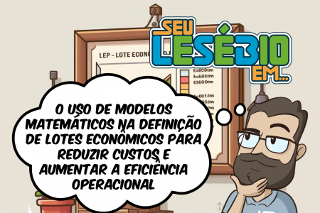 O uso de modelos matemáticos na definição de lotes econômicos para reduzir custos e aumentar a eficiência operacional