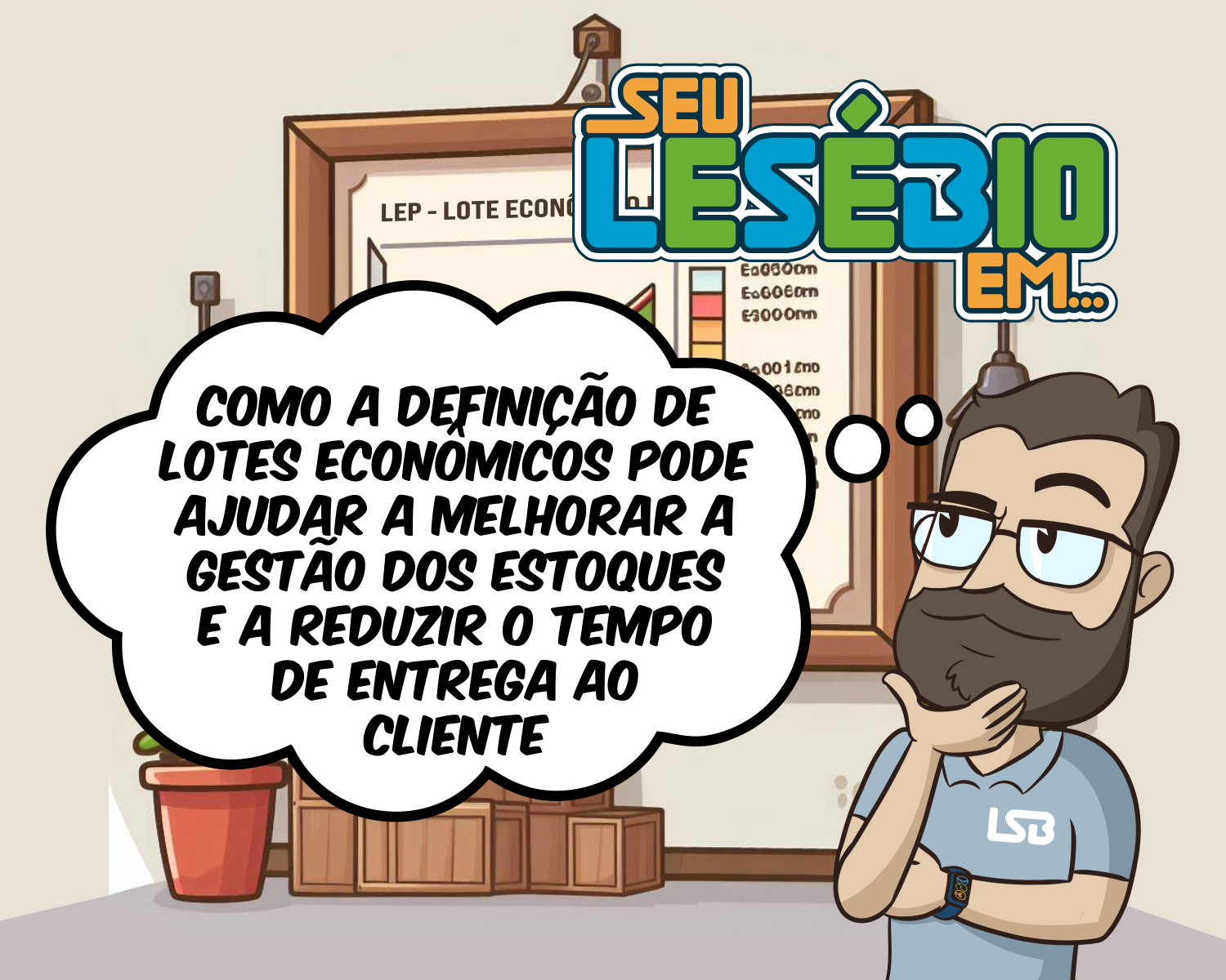 Como a Definição de Lotes Econômicos pode ajudar a melhorar a gestão dos estoques e a reduzir o tempo de entrega ao cliente