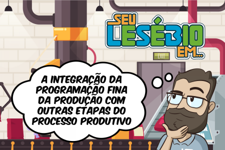 A integração da Programação Fina da Produção com outras etapas do processo produtivo